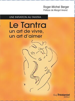cover image of Le tantra, un art de vivre, un art d'aimer--Une initiation au tantra